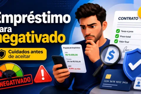 Empréstimo para negativado: quais cuidados tomar antes de aceitar uma proposta