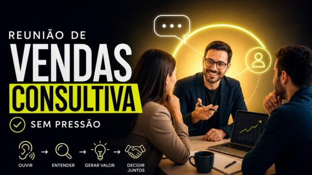 Como conduzir reunião de vendas consultiva sem pressionar: passo a passo prático