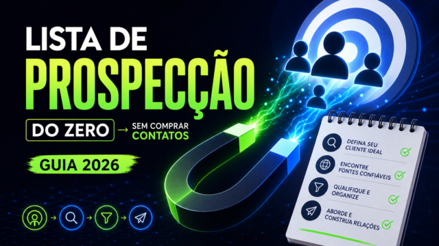 Como criar lista de prospecção do zero sem comprar contatos (guia 2026)