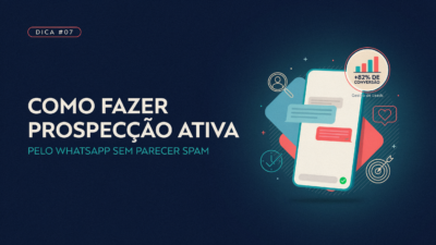Como fazer prospecção ativa de clientes pelo WhatsApp sem parecer spam