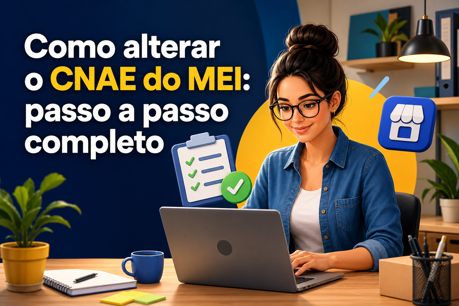 Uma mulher com óculos e cabelo preso está sentada em uma mesa, usando um laptop. Ao fundo, há prateleiras com plantas e objetos de escritório, e o texto "Como alterar o CNAE do MEI: passo a passo completo" está destacado.