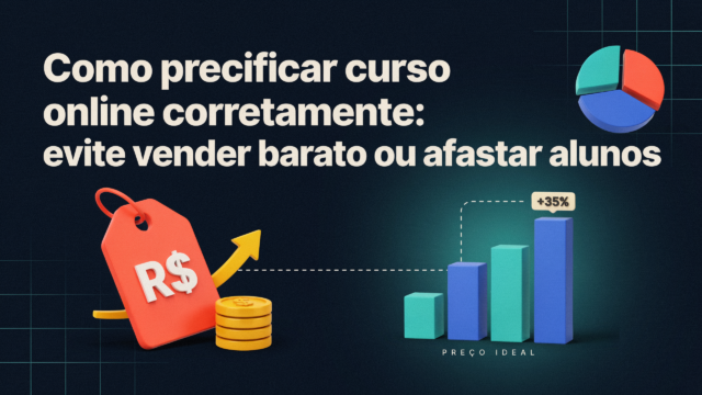 Como precificar curso online corretamente: evite vender barato ou afastar alunos